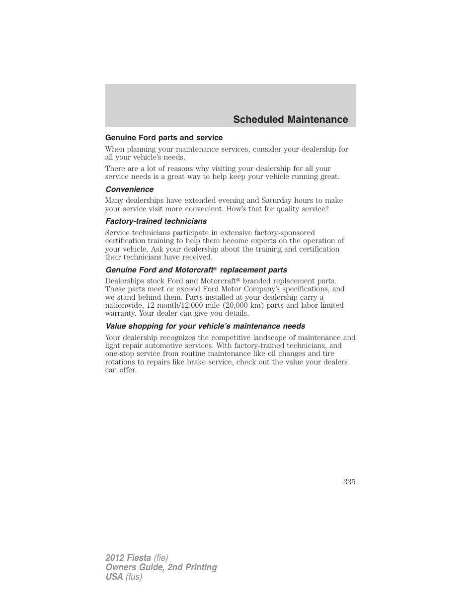 Genuine ford parts and service, Convenience, Factory-trained technicians | Genuine ford and motorcraft? replacement parts, Scheduled maintenance | FORD 2012 Fiesta v.2 User Manual | Page 335 / 356