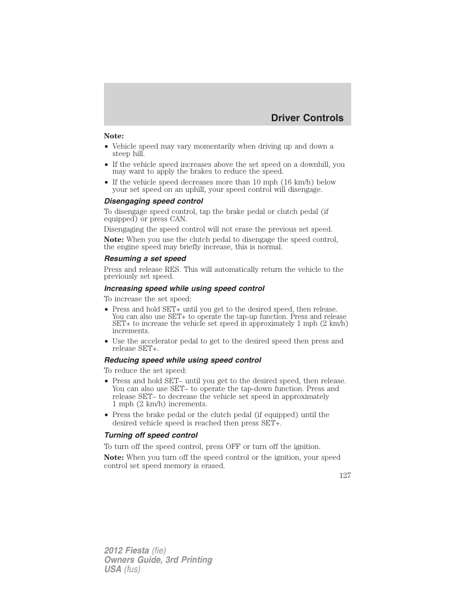 Disengaging speed control, Resuming a set speed, Increasing speed while using speed control | Reducing speed while using speed control, Turning off speed control, Driver controls | FORD 2012 Fiesta v.3 User Manual | Page 127 / 360