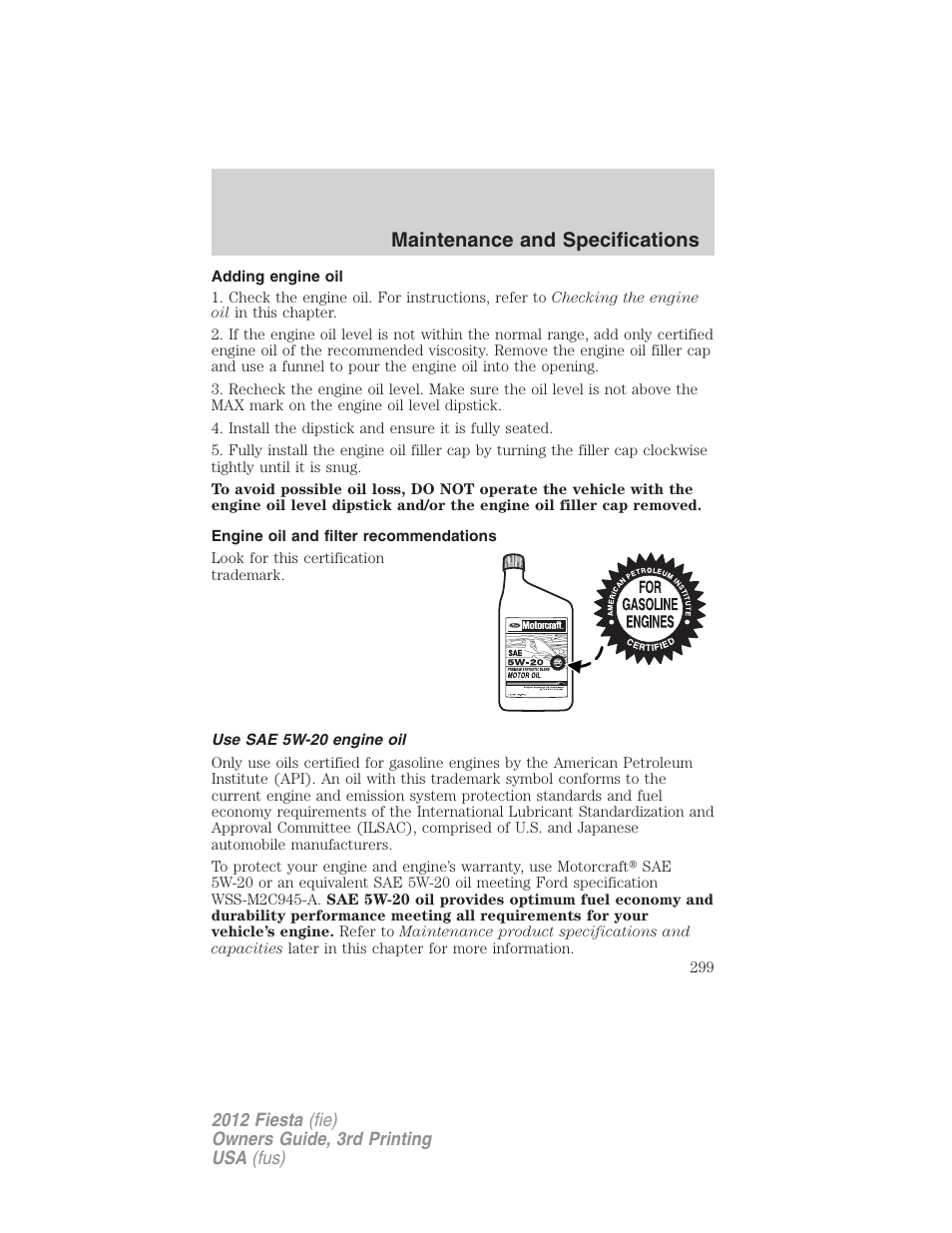 Adding engine oil, Engine oil and filter recommendations, Use sae 5w-20 engine oil | Maintenance and specifications | FORD 2012 Fiesta v.3 User Manual | Page 299 / 360