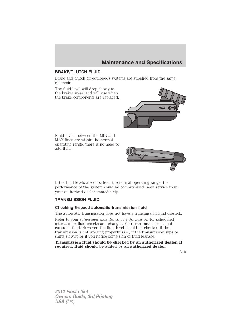 Brake/clutch fluid, Transmission fluid, Checking 6-speed automatic transmission fluid | Maintenance and specifications | FORD 2012 Fiesta v.3 User Manual | Page 319 / 360