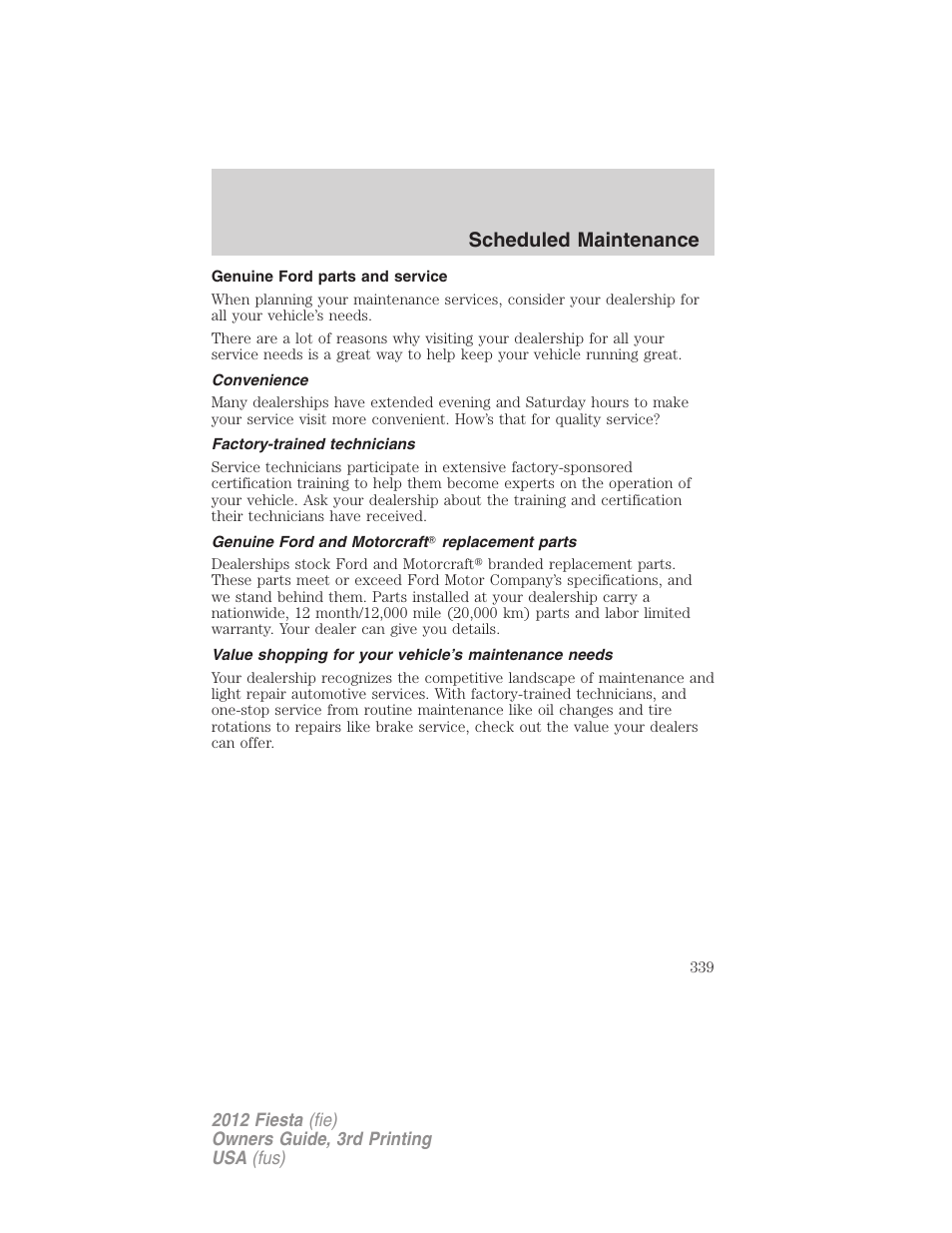Genuine ford parts and service, Convenience, Factory-trained technicians | Genuine ford and motorcraft? replacement parts, Scheduled maintenance | FORD 2012 Fiesta v.3 User Manual | Page 339 / 360