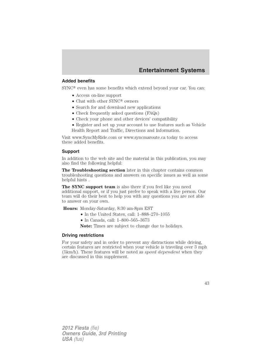 Added benefits, Support, Driving restrictions | Entertainment systems | FORD 2012 Fiesta v.3 User Manual | Page 43 / 360