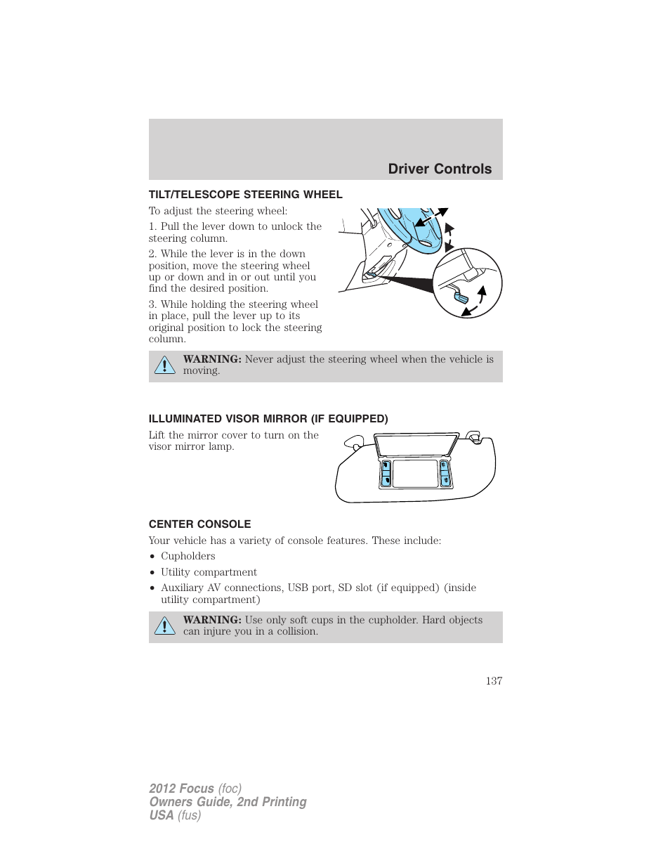 Tilt/telescope steering wheel, Illuminated visor mirror (if equipped), Center console | Steering wheel adjustment, Driver controls | FORD 2012 Focus v.2 User Manual | Page 137 / 405