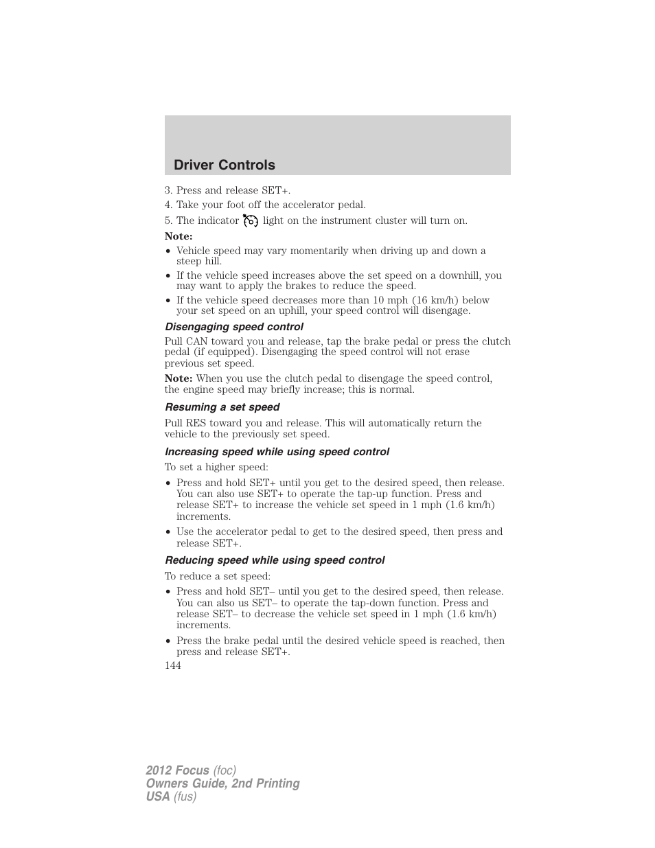 Disengaging speed control, Resuming a set speed, Increasing speed while using speed control | Reducing speed while using speed control, Driver controls | FORD 2012 Focus v.2 User Manual | Page 144 / 405