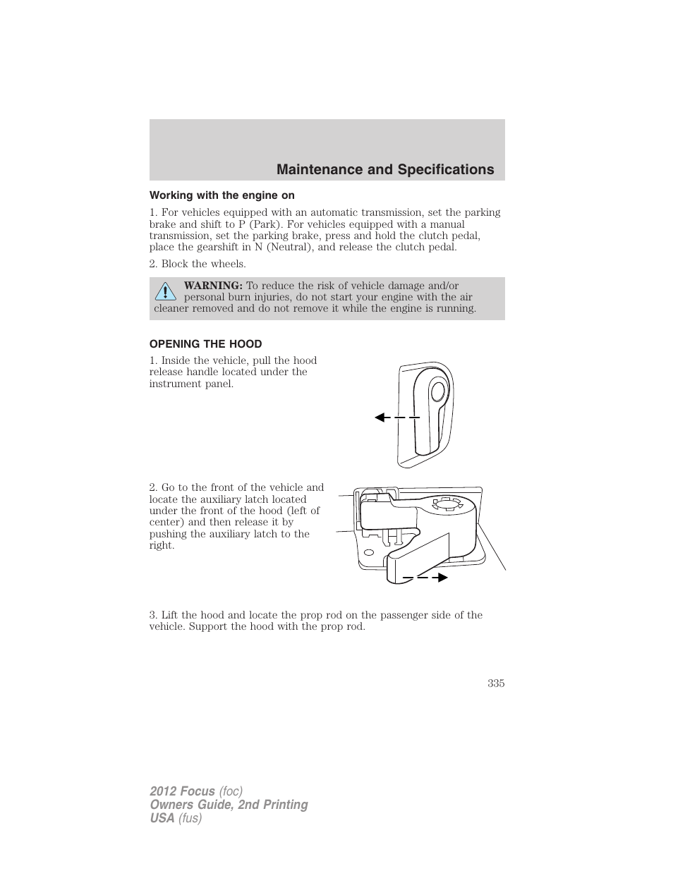 Working with the engine on, Opening the hood, Maintenance and specifications | FORD 2012 Focus v.2 User Manual | Page 335 / 405