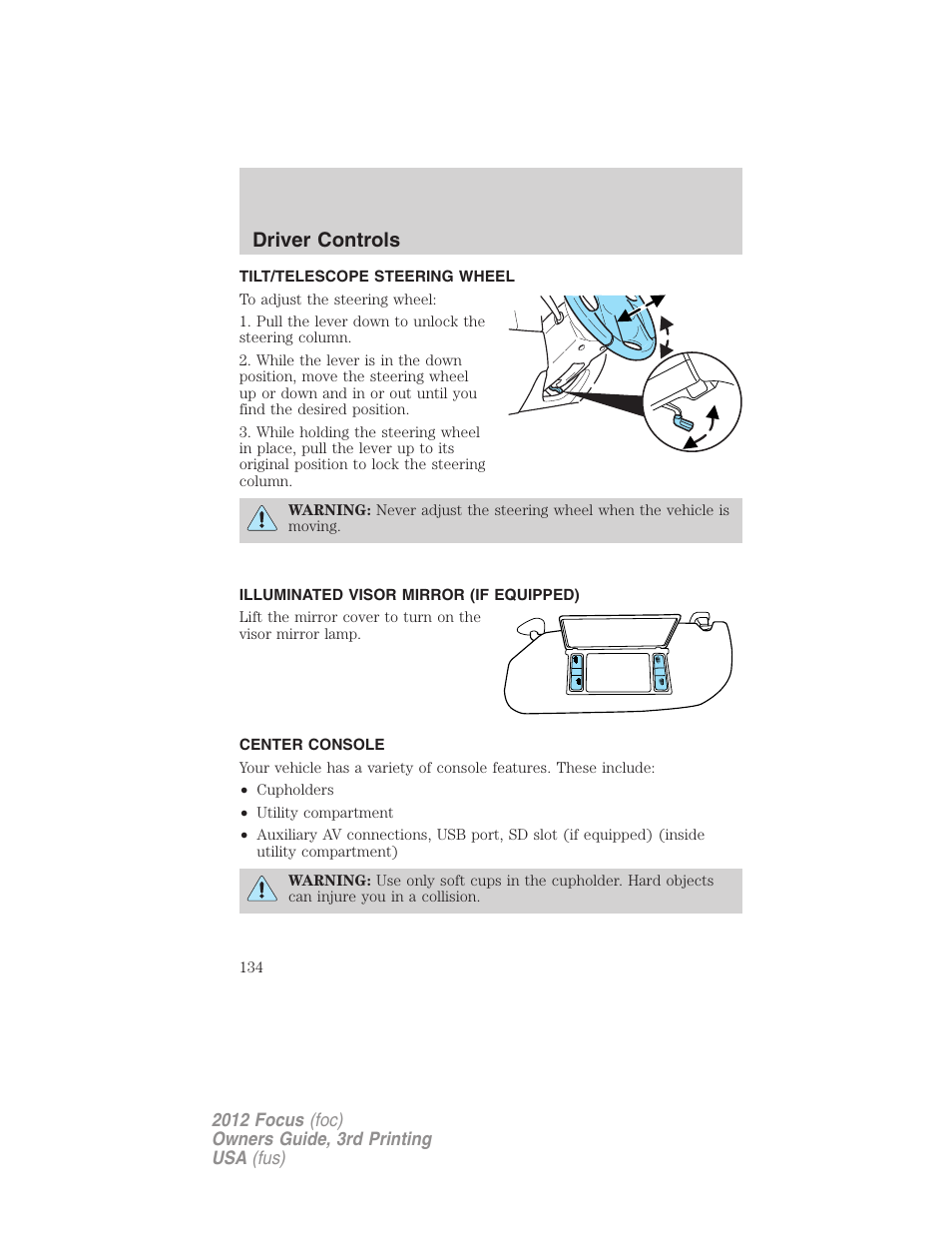 Tilt/telescope steering wheel, Illuminated visor mirror (if equipped), Center console | Steering wheel adjustment, Driver controls | FORD 2012 Focus v.3 User Manual | Page 135 / 404