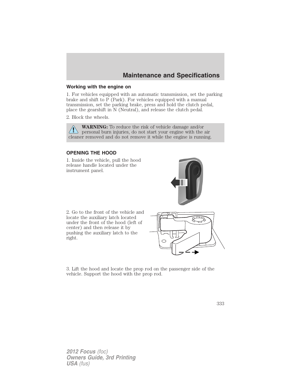 Working with the engine on, Opening the hood, Maintenance and specifications | FORD 2012 Focus v.3 User Manual | Page 334 / 404