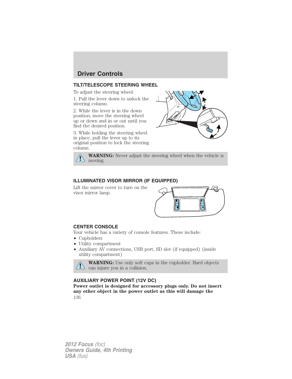 Tilt/telescope steering wheel, Illuminated visor mirror (if equipped), Center console | Auxiliary power point (12v dc), Steering wheel adjustment, Driver controls | FORD 2012 Focus v.4 User Manual | Page 136 / 405