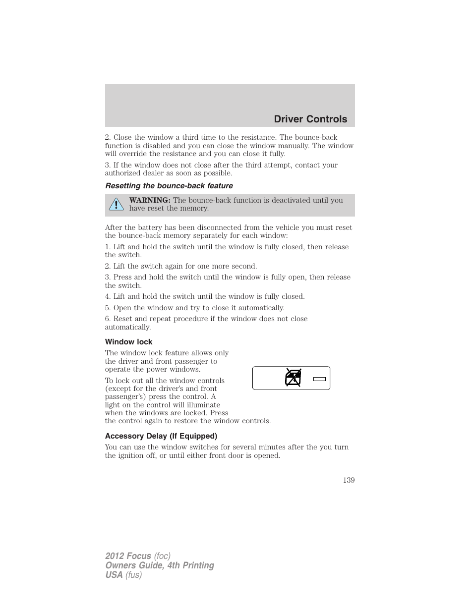 Resetting the bounce-back feature, Window lock, Accessory delay (if equipped) | Driver controls | FORD 2012 Focus v.4 User Manual | Page 139 / 405