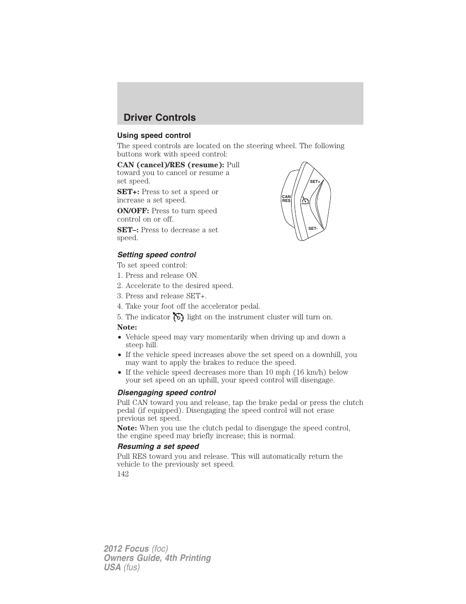 Using speed control, Setting speed control, Disengaging speed control | Resuming a set speed, Driver controls | FORD 2012 Focus v.4 User Manual | Page 142 / 405
