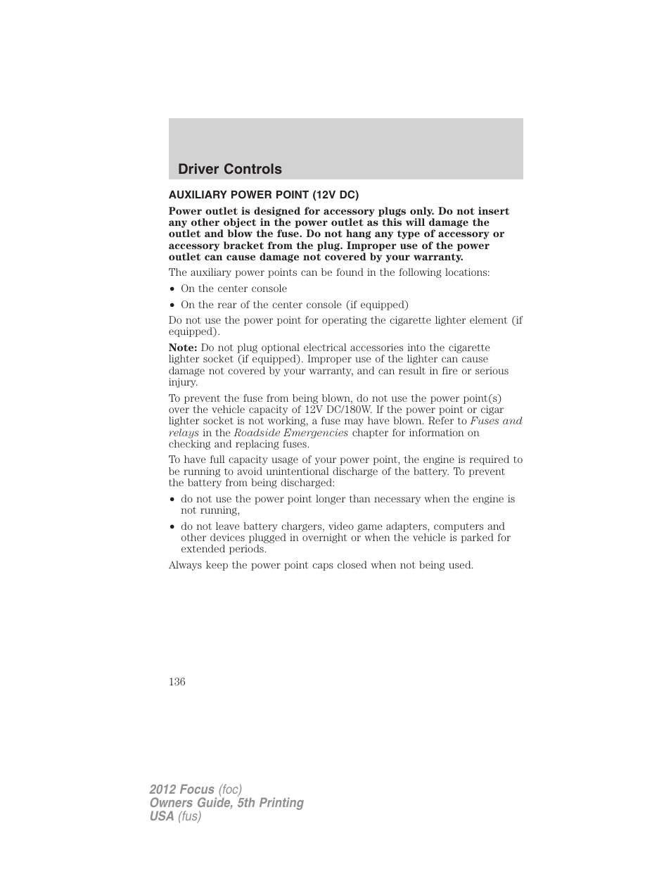 Auxiliary power point (12v dc), Driver controls | FORD 2012 Focus v.5 User Manual | Page 136 / 407