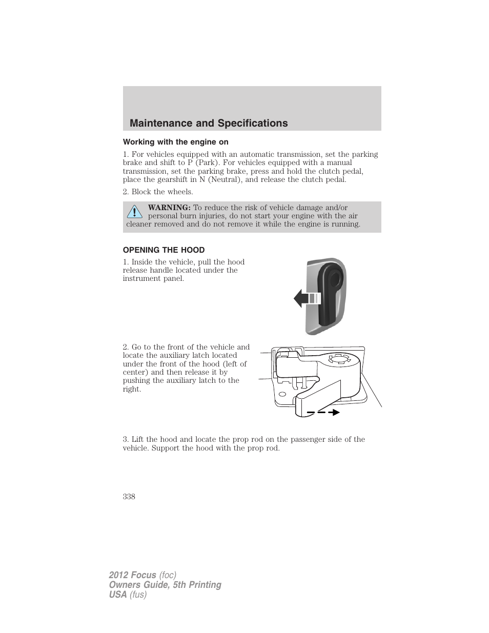 Working with the engine on, Opening the hood, Maintenance and specifications | FORD 2012 Focus v.5 User Manual | Page 338 / 407