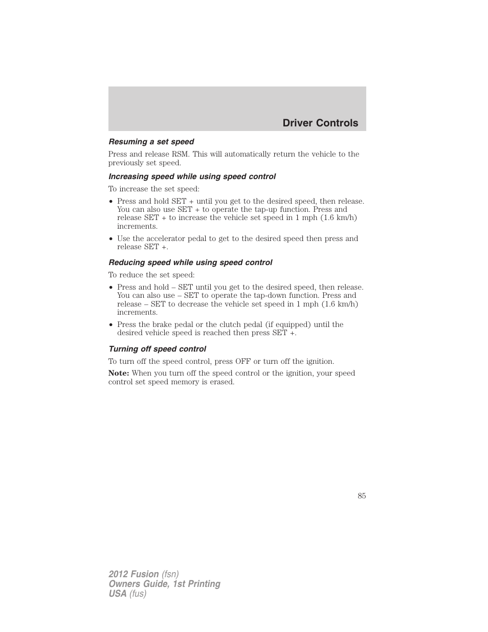Resuming a set speed, Increasing speed while using speed control, Reducing speed while using speed control | Turning off speed control, Driver controls | FORD 2012 Fusion v.1 User Manual | Page 85 / 375