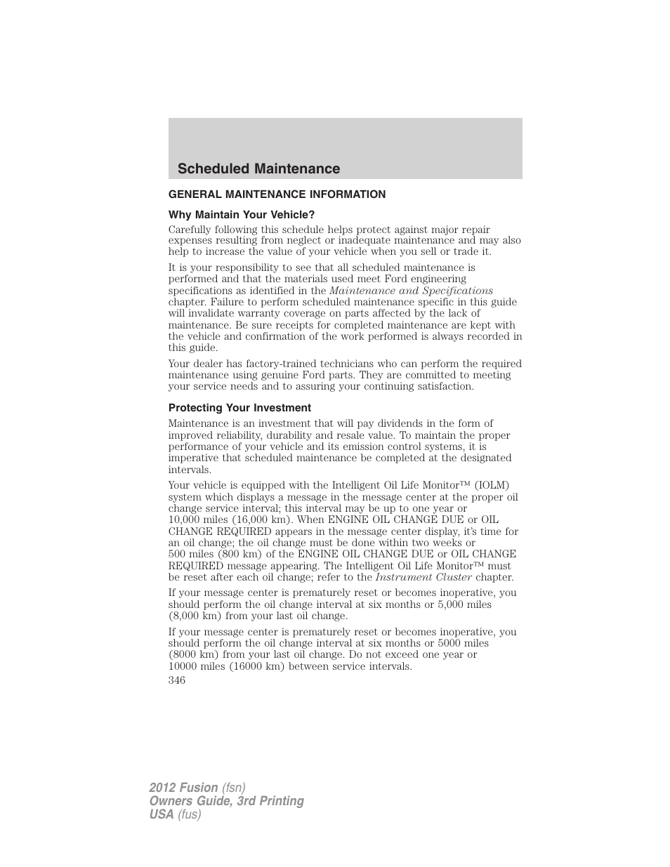 Scheduled maintenance, General maintenance information, Why maintain your vehicle | Protecting your investment | FORD 2012 Fusion v.3 User Manual | Page 346 / 370