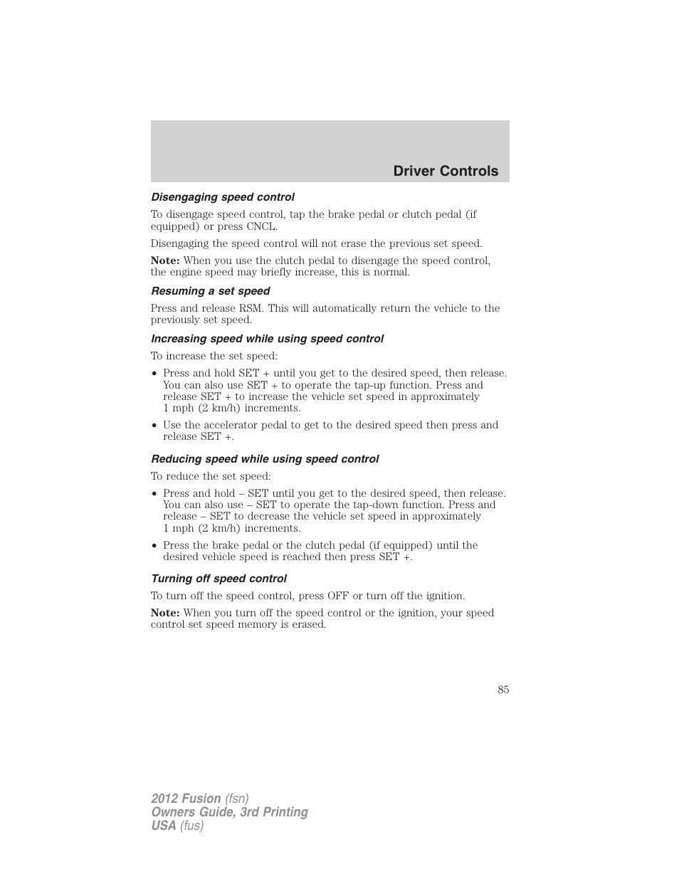 Disengaging speed control, Resuming a set speed, Increasing speed while using speed control | Reducing speed while using speed control, Turning off speed control, Driver controls | FORD 2012 Fusion v.3 User Manual | Page 85 / 370