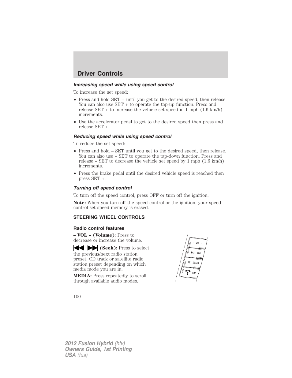 Increasing speed while using speed control, Reducing speed while using speed control, Turning off speed control | Steering wheel controls, Radio control features, Driver controls | FORD 2012 Fusion Hybrid User Manual | Page 100 / 347