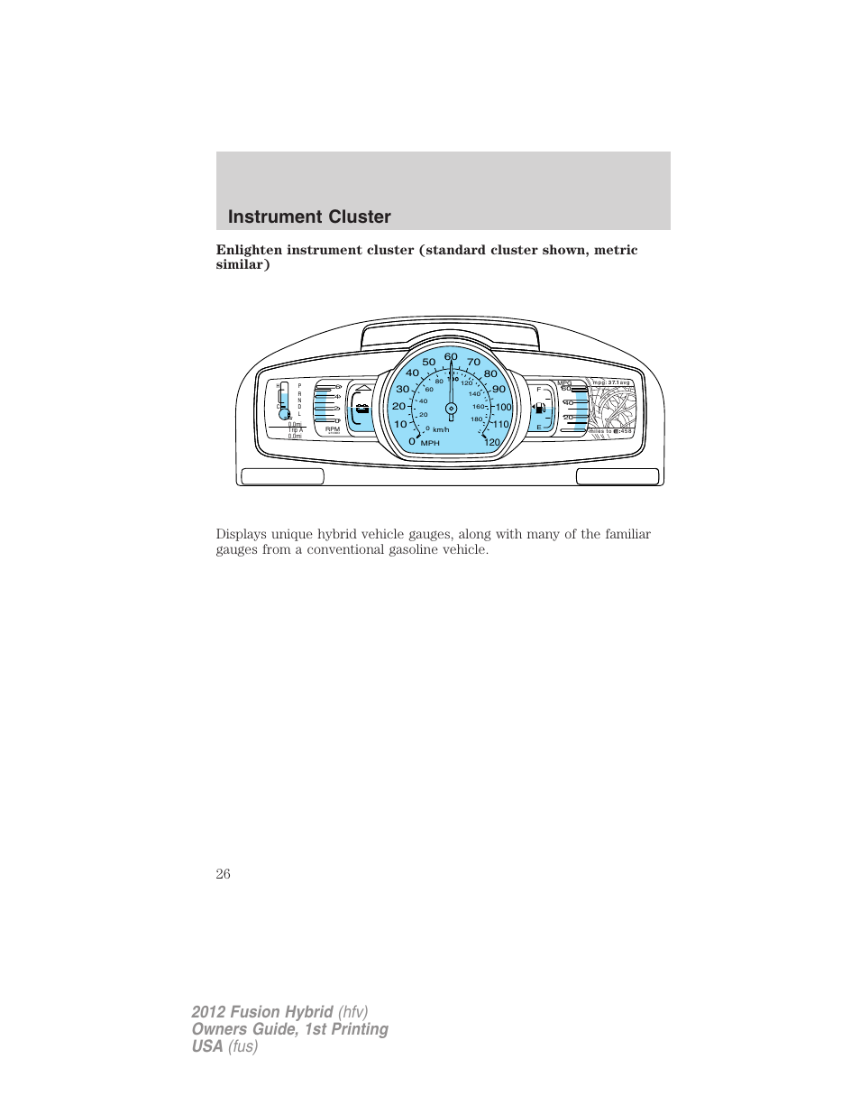 Instrument cluster | FORD 2012 Fusion Hybrid User Manual | Page 26 / 347