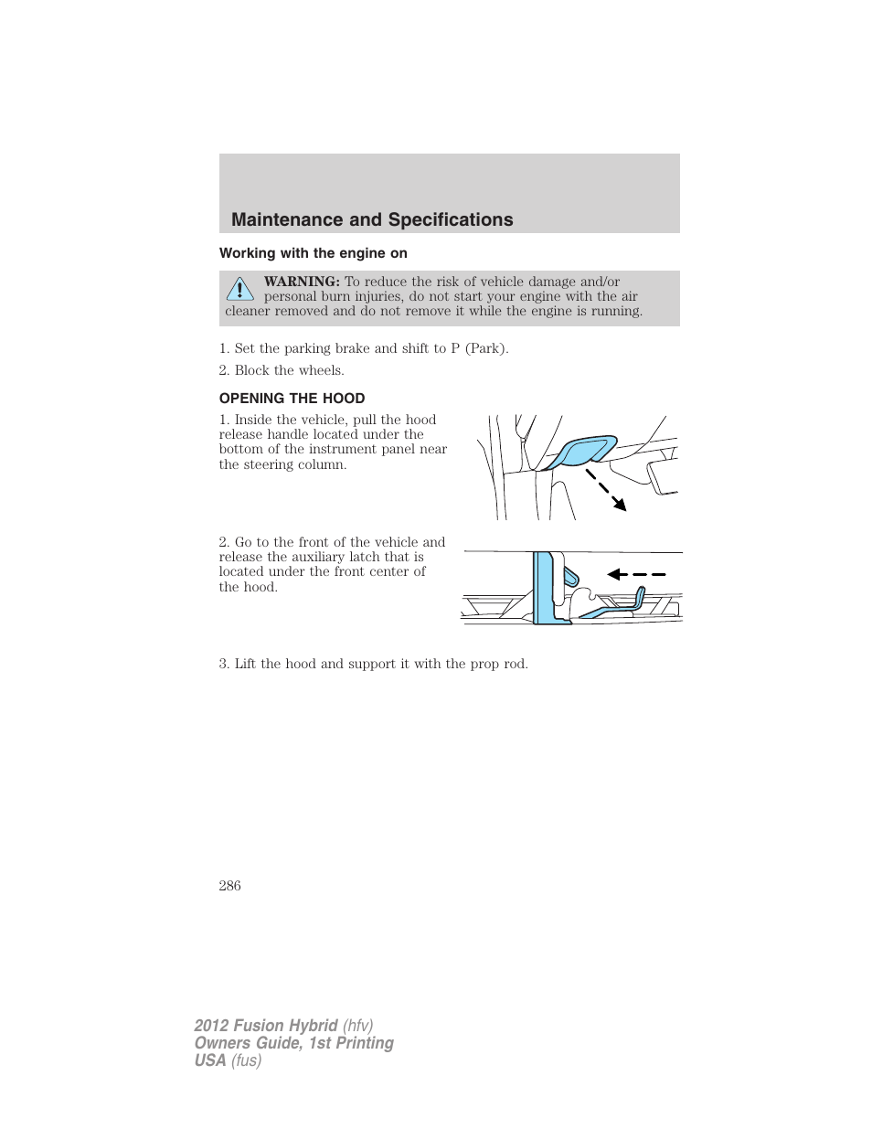 Working with the engine on, Opening the hood, Maintenance and specifications | FORD 2012 Fusion Hybrid User Manual | Page 286 / 347