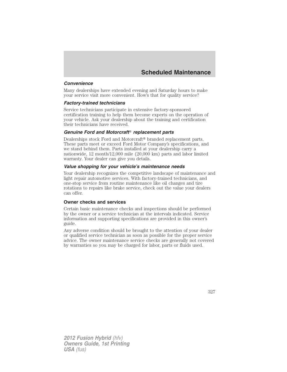 Convenience, Factory-trained technicians, Genuine ford and motorcraft replacement parts | Owner checks and services, Scheduled maintenance | FORD 2012 Fusion Hybrid User Manual | Page 327 / 347