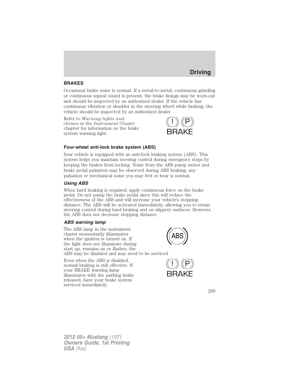 Brakes, Four-wheel anti-lock brake system (abs), Using abs | Abs warning lamp, P! brake abs p ! brake | FORD 2012 Shelby GT 500 v.1 User Manual | Page 209 / 346