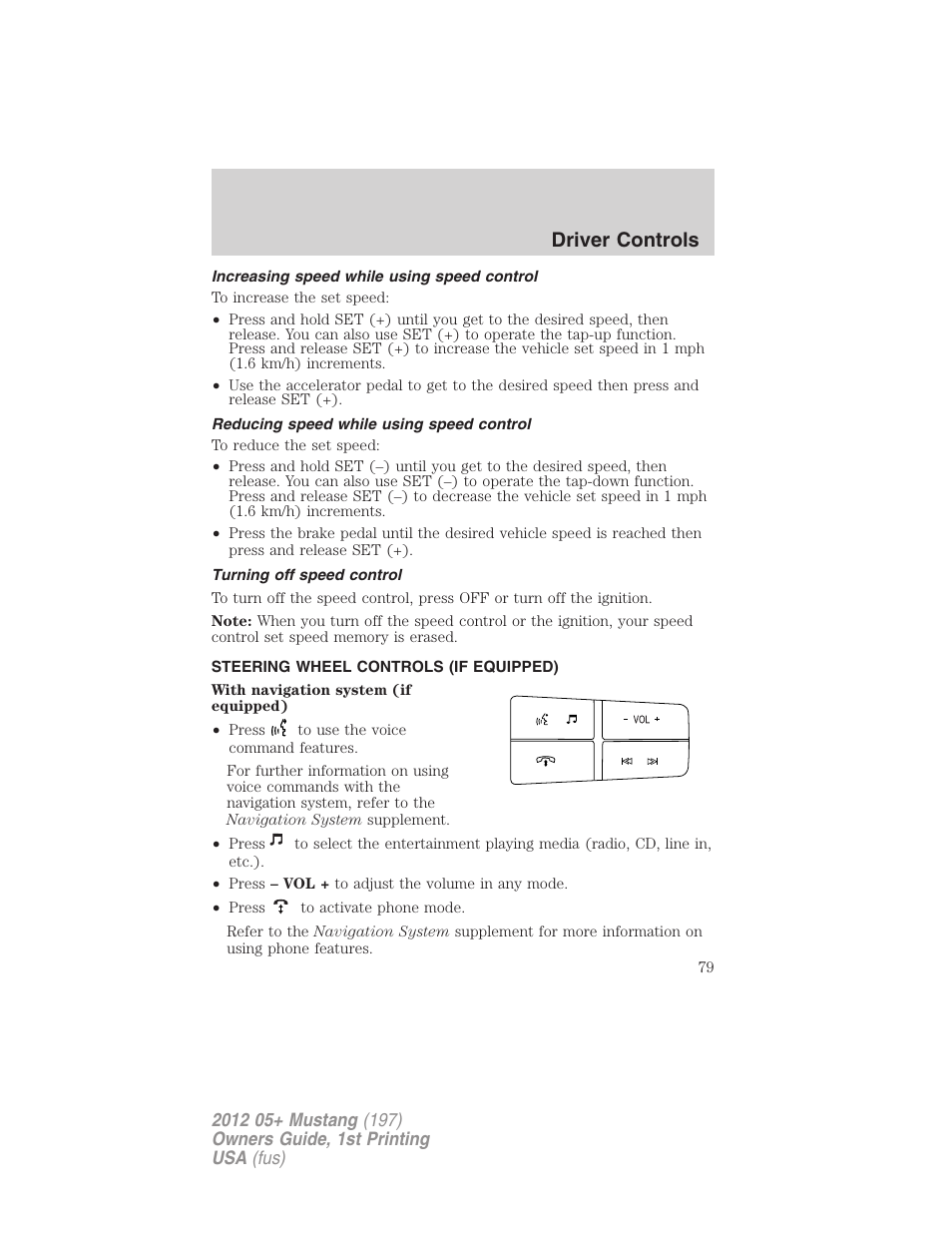 Increasing speed while using speed control, Reducing speed while using speed control, Turning off speed control | Steering wheel controls (if equipped), Driver controls | FORD 2012 Shelby GT 500 v.1 User Manual | Page 79 / 346