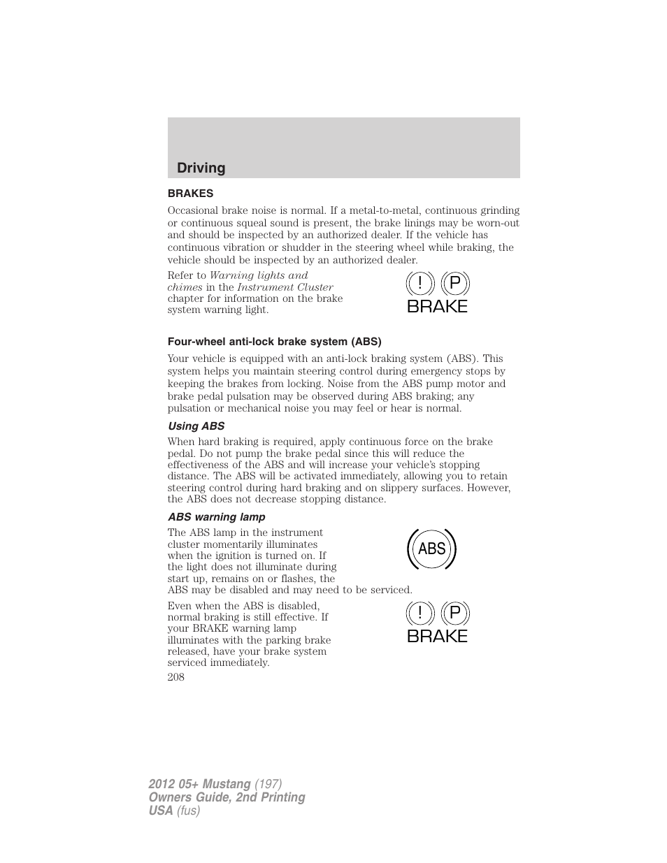 Brakes, Four-wheel anti-lock brake system (abs), Using abs | Abs warning lamp, P! brake abs p ! brake | FORD 2012 Shelby GT 500 v.2 User Manual | Page 208 / 343