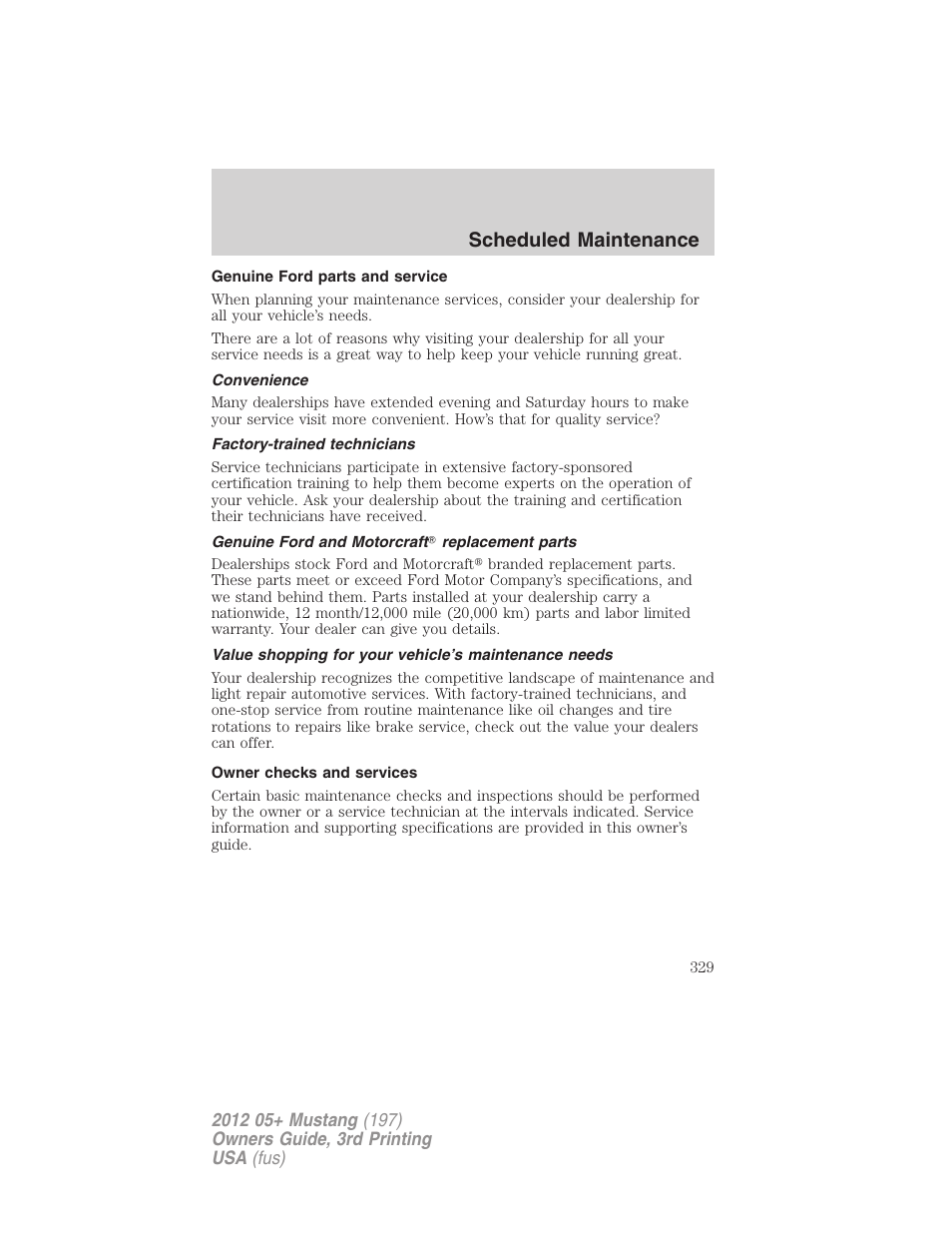 Genuine ford parts and service, Convenience, Factory-trained technicians | Genuine ford and motorcraft? replacement parts, Owner checks and services, Scheduled maintenance | FORD 2012 Shelby GT 500 v.3 User Manual | Page 329 / 350