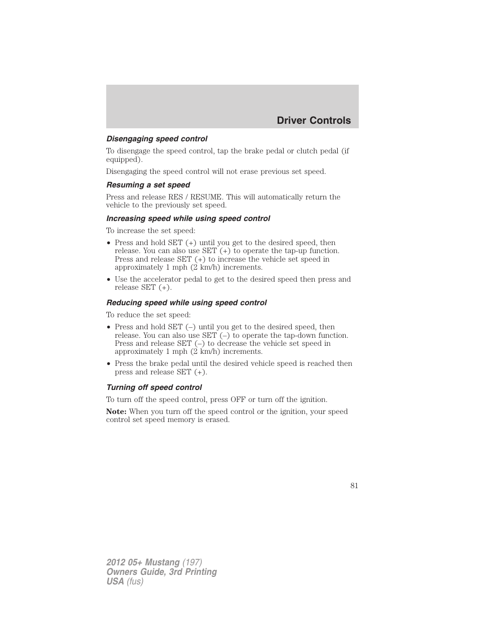 Disengaging speed control, Resuming a set speed, Increasing speed while using speed control | Reducing speed while using speed control, Turning off speed control, Driver controls | FORD 2012 Shelby GT 500 v.3 User Manual | Page 81 / 350