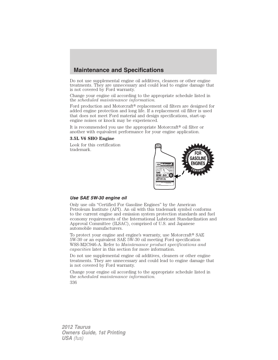 Use sae 5w-30 engine oil, Maintenance and specifications | FORD 2012 Taurus v.1 User Manual | Page 336 / 406