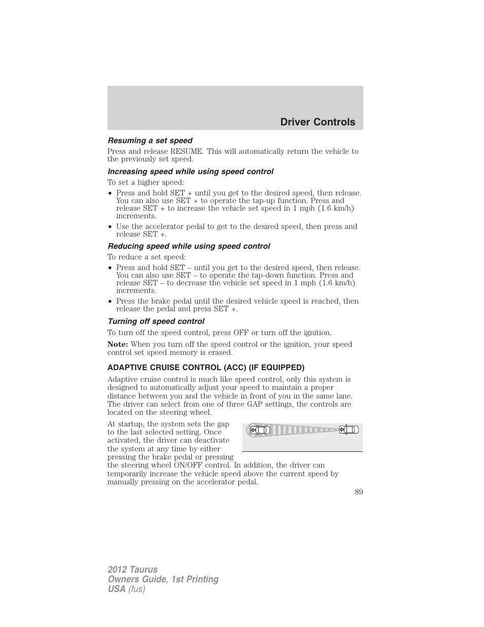 Resuming a set speed, Increasing speed while using speed control, Reducing speed while using speed control | Turning off speed control, Adaptive cruise control (acc) (if equipped), Adaptive cruise control, Driver controls | FORD 2012 Taurus v.1 User Manual | Page 89 / 406