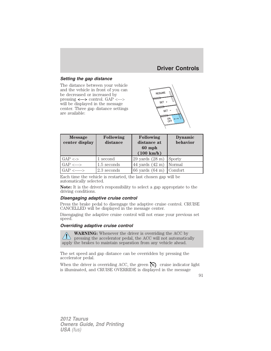 Setting the gap distance, Disengaging adaptive cruise control, Overriding adaptive cruise control | Driver controls | FORD 2012 Taurus v.2 User Manual | Page 91 / 406