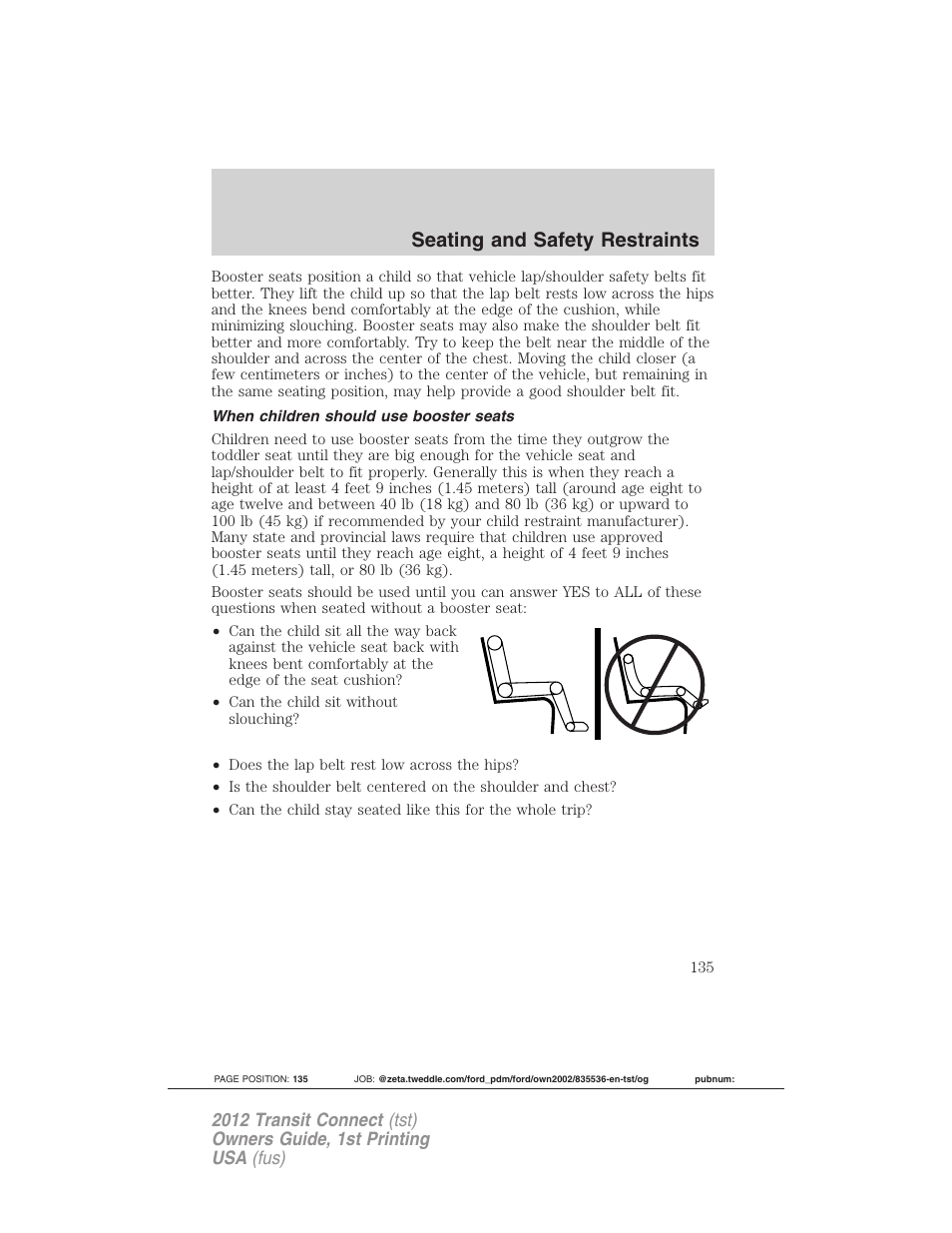 When children should use booster seats, Seating and safety restraints | FORD 2012 Transit Connect User Manual | Page 135 / 299