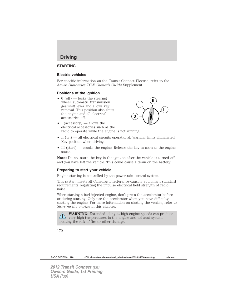 Driving, Starting, Electric vehicles | Positions of the ignition, Preparing to start your vehicle | FORD 2012 Transit Connect User Manual | Page 170 / 299