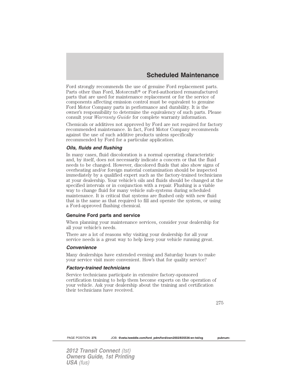 Oils, fluids and flushing, Genuine ford parts and service, Convenience | Factory-trained technicians, Scheduled maintenance | FORD 2012 Transit Connect User Manual | Page 275 / 299