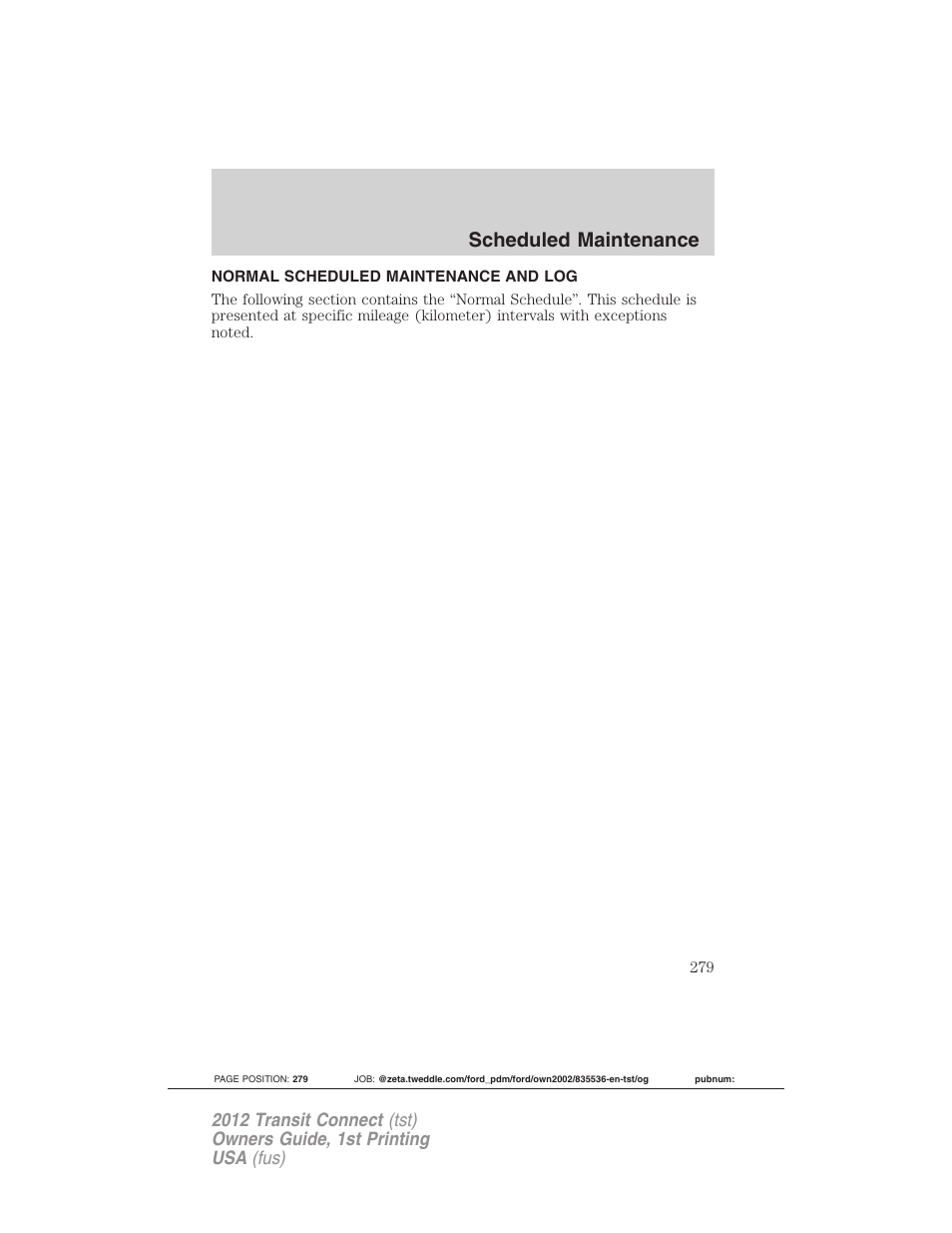 Normal scheduled maintenance and log, Scheduled maintenance | FORD 2012 Transit Connect User Manual | Page 279 / 299