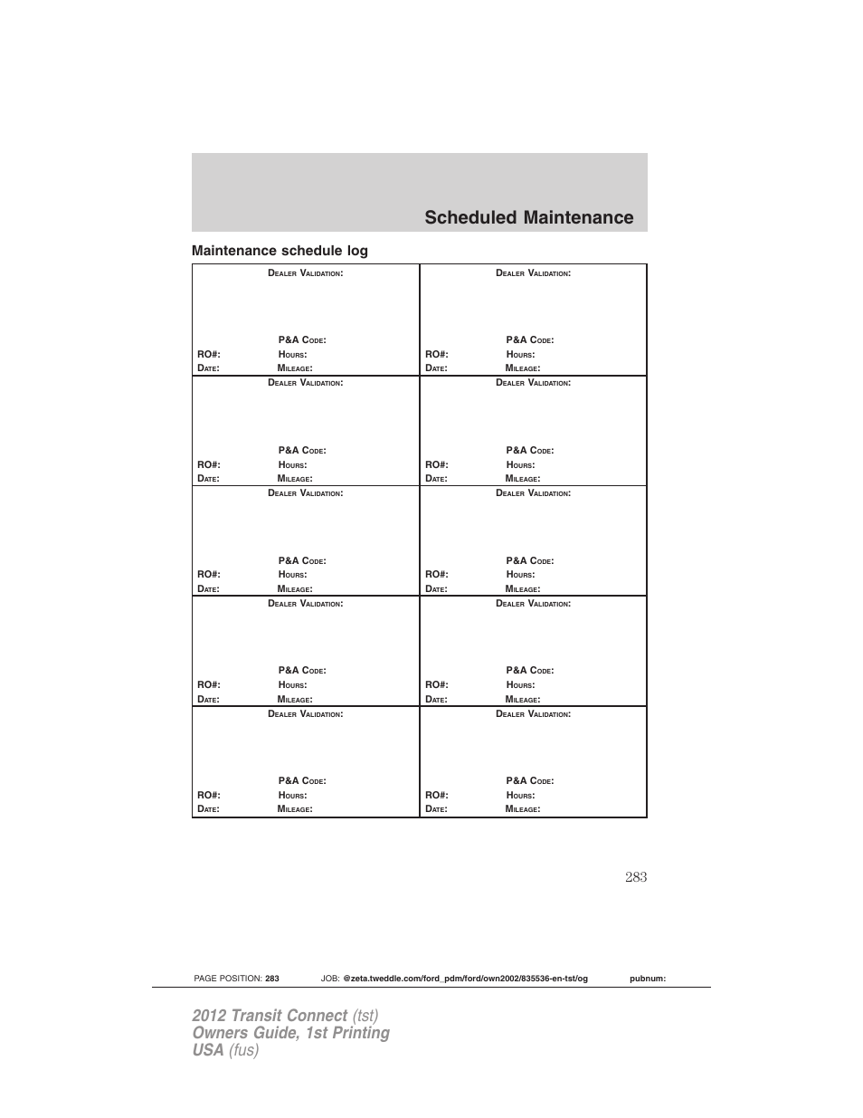 Maintenance schedule log, Scheduled maintenance | FORD 2012 Transit Connect User Manual | Page 283 / 299