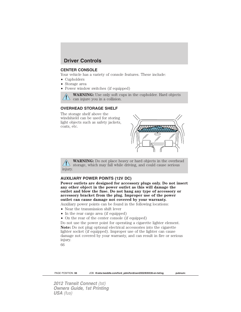 Center console, Overhead storage shelf, Auxiliary power points (12v dc) | Driver controls | FORD 2012 Transit Connect User Manual | Page 66 / 299