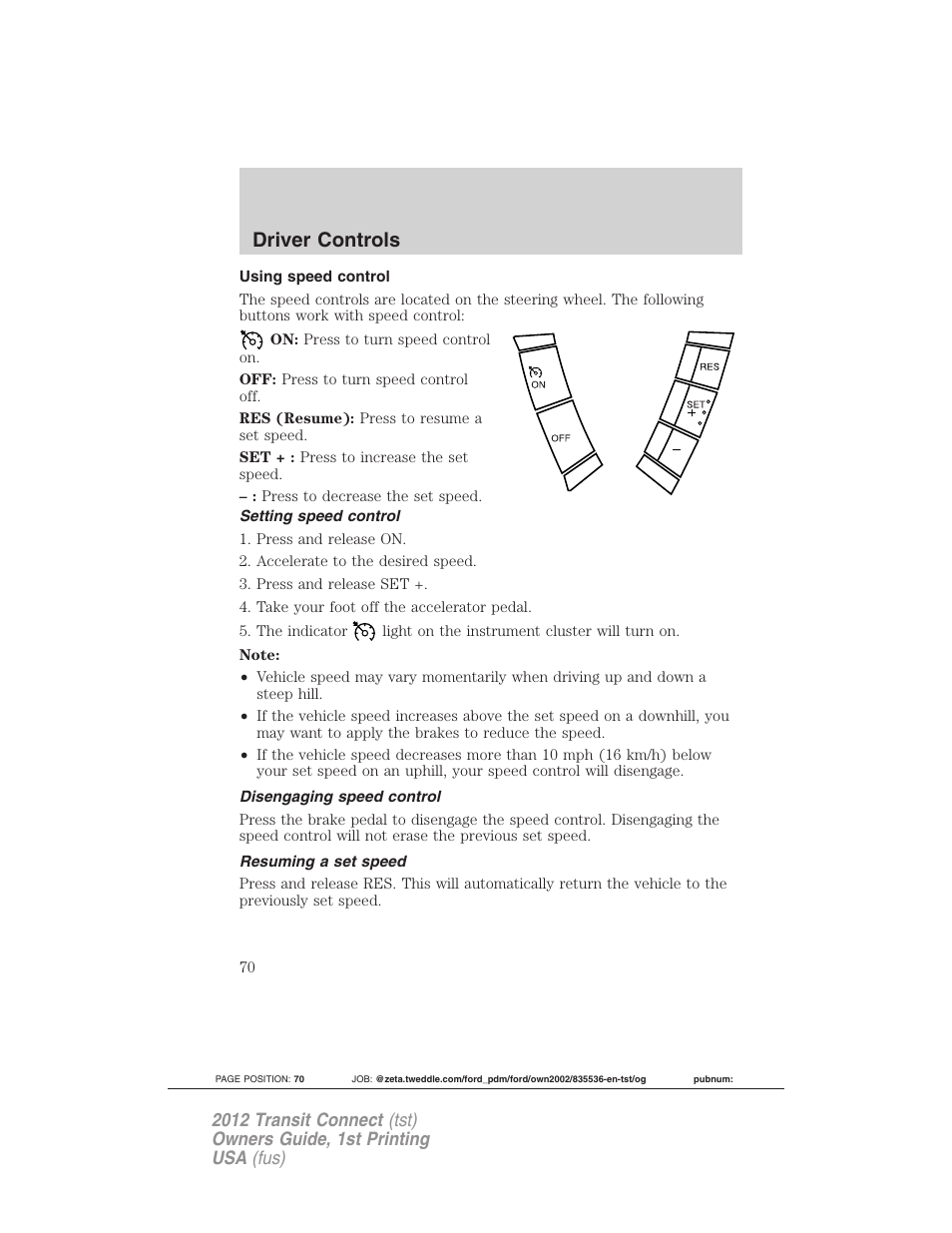 Using speed control, Setting speed control, Disengaging speed control | Resuming a set speed, Driver controls | FORD 2012 Transit Connect User Manual | Page 70 / 299