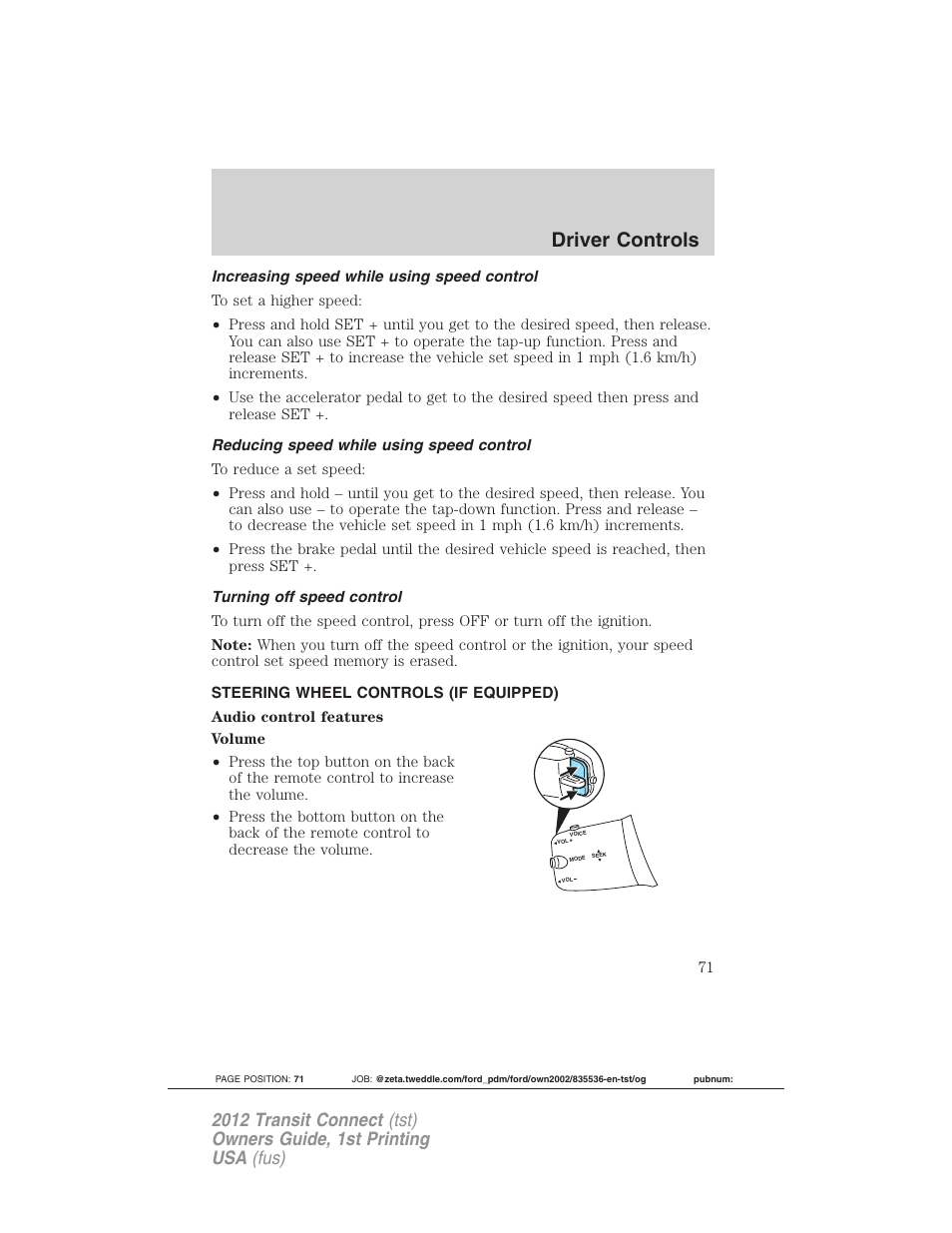 Increasing speed while using speed control, Reducing speed while using speed control, Turning off speed control | Steering wheel controls (if equipped), Driver controls | FORD 2012 Transit Connect User Manual | Page 71 / 299