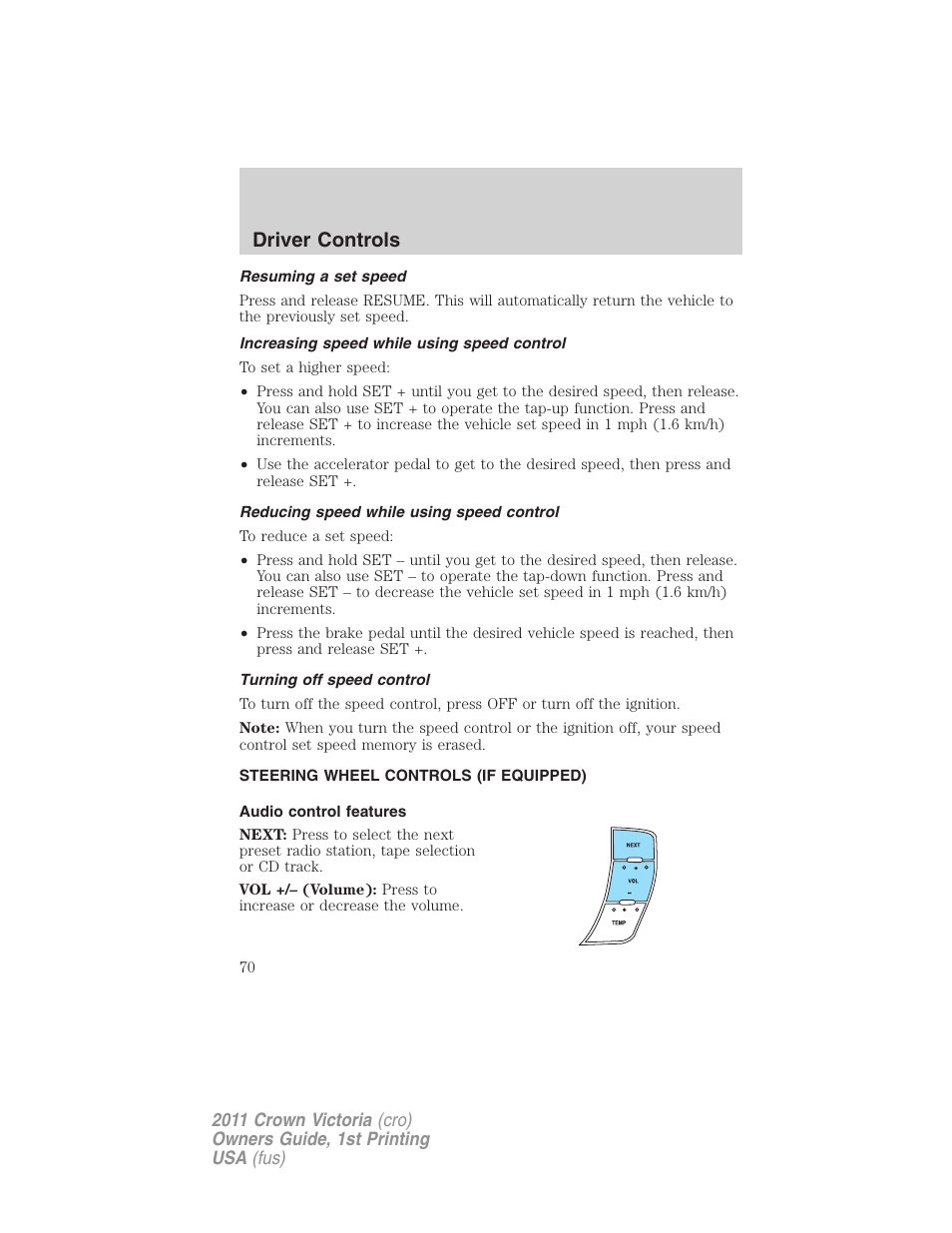 Resuming a set speed, Increasing speed while using speed control, Reducing speed while using speed control | Turning off speed control, Steering wheel controls (if equipped), Audio control features, Driver controls | FORD 2011 Crown Victoria v.1 User Manual | Page 70 / 331