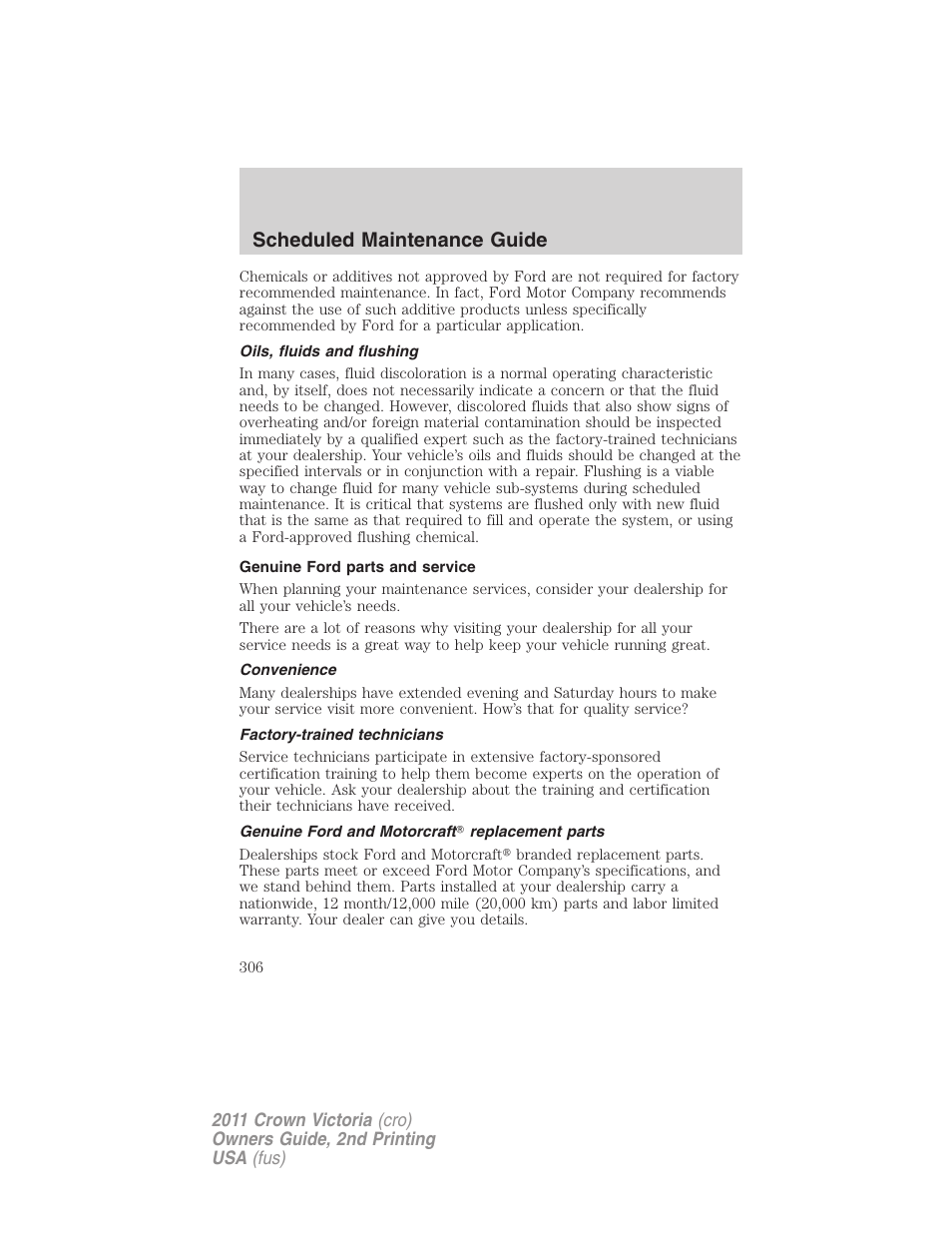 Oils, fluids and flushing, Genuine ford parts and service, Convenience | Factory-trained technicians, Genuine ford and motorcraft replacement parts, Scheduled maintenance guide | FORD 2011 Crown Victoria v.2 User Manual | Page 306 / 331