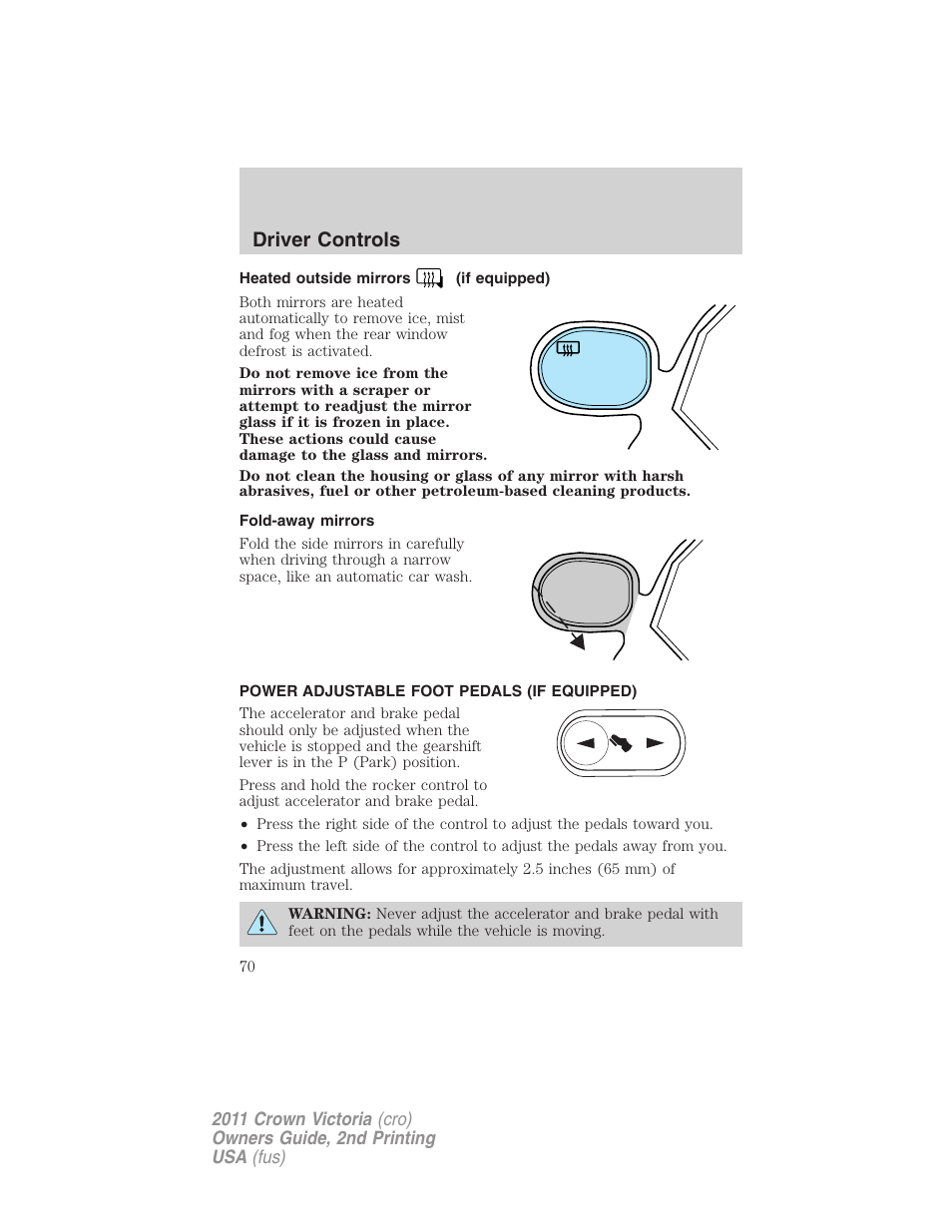 Heated outside mirrors (if equipped), Fold-away mirrors, Power adjustable foot pedals (if equipped) | Driver controls | FORD 2011 Crown Victoria v.2 User Manual | Page 70 / 331