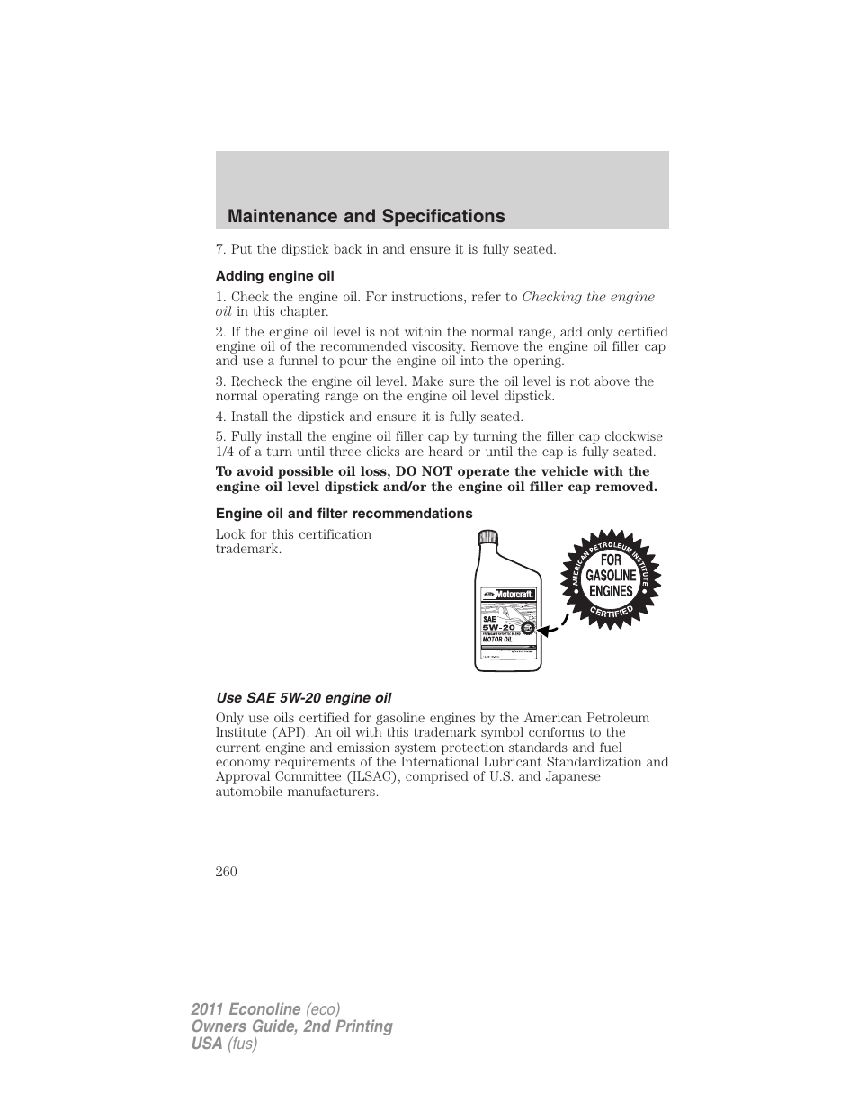 Adding engine oil, Engine oil and filter recommendations, Use sae 5w-20 engine oil | Maintenance and specifications | FORD 2011 E-450 v.2 User Manual | Page 260 / 334