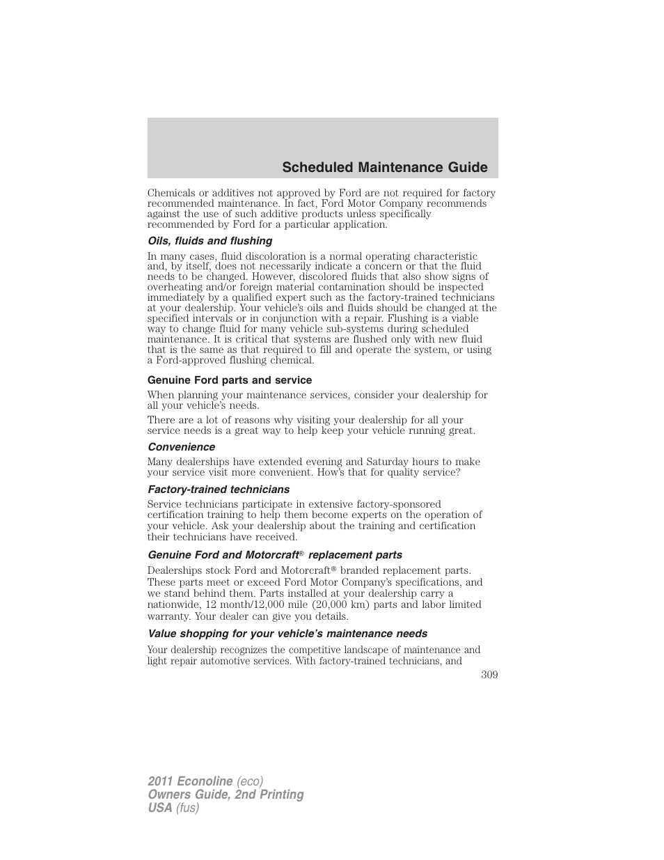 Oils, fluids and flushing, Genuine ford parts and service, Convenience | Factory-trained technicians, Genuine ford and motorcraft replacement parts, Scheduled maintenance guide | FORD 2011 E-450 v.2 User Manual | Page 309 / 334