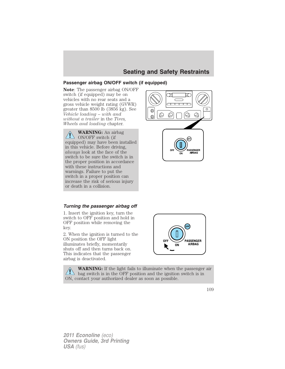 Passenger airbag on/off switch (if equipped), Turning the passenger airbag off, Seating and safety restraints | FORD 2011 E-450 v.3 User Manual | Page 109 / 339