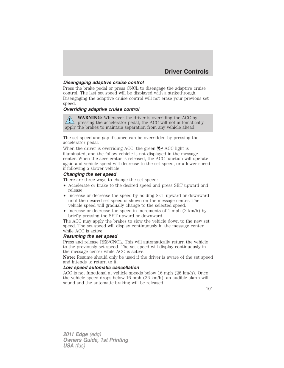 Disengaging adaptive cruise control, Overriding adaptive cruise control, Changing the set speed | Resuming the set speed, Low speed automatic cancellation, Driver controls | FORD 2011 Edge v.1 User Manual | Page 101 / 403