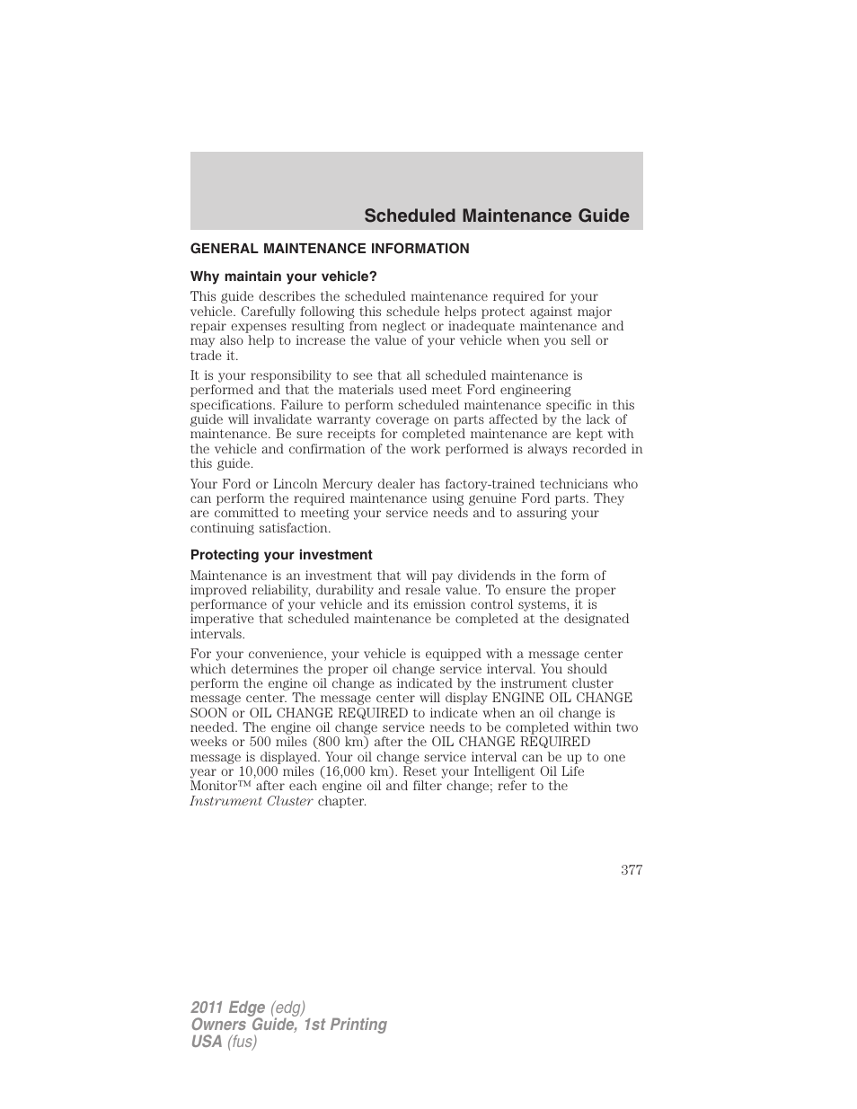 Scheduled maintenance guide, General maintenance information, Why maintain your vehicle | Protecting your investment | FORD 2011 Edge v.1 User Manual | Page 377 / 403