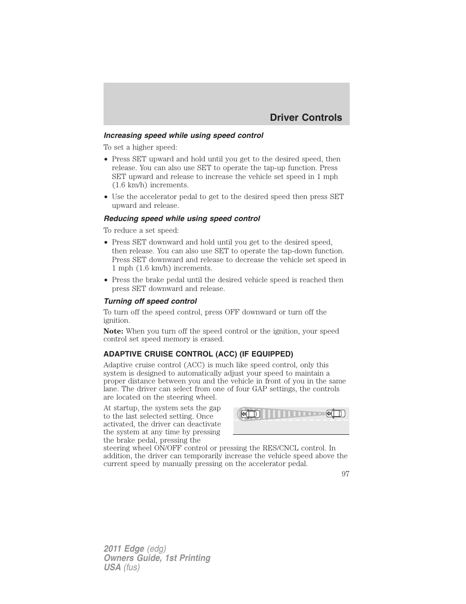 Increasing speed while using speed control, Reducing speed while using speed control, Turning off speed control | Adaptive cruise control (acc) (if equipped), Adaptive cruise control, Driver controls | FORD 2011 Edge v.1 User Manual | Page 97 / 403