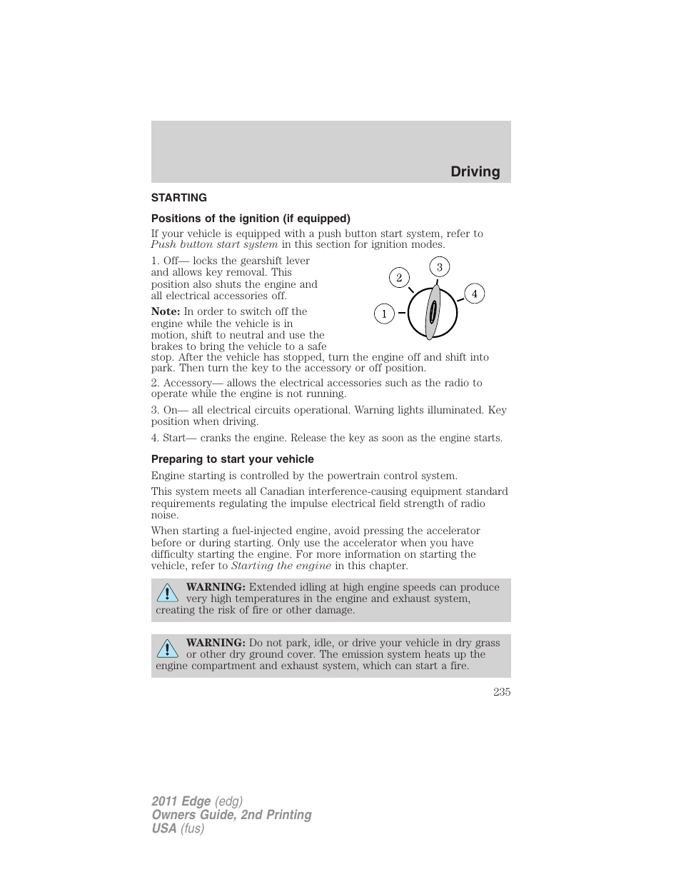 Driving, Starting, Positions of the ignition (if equipped) | Preparing to start your vehicle | FORD 2011 Edge v.2 User Manual | Page 235 / 394
