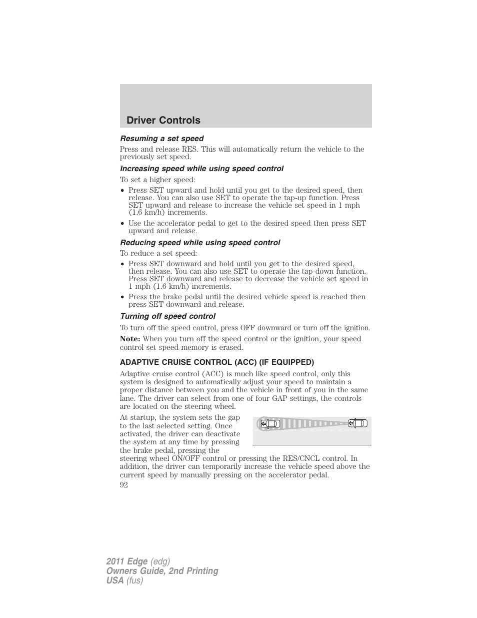 Resuming a set speed, Increasing speed while using speed control, Reducing speed while using speed control | Turning off speed control, Adaptive cruise control (acc) (if equipped), Adaptive cruise control, Driver controls | FORD 2011 Edge v.2 User Manual | Page 92 / 394